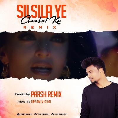 Silsila Ye Chahat Ka - ( Style Of Jungle ) Parsh Remix Pvt Remix